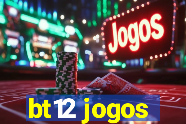 bt12 jogos